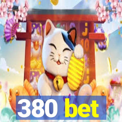 380 bet